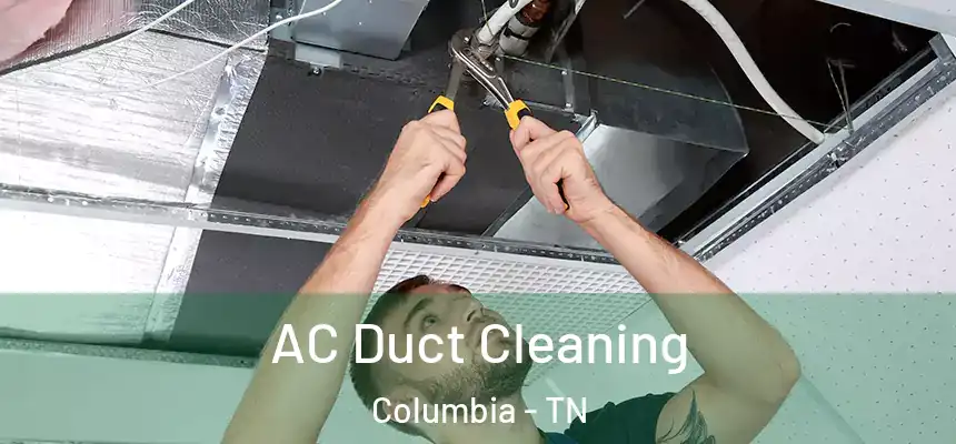  AC Duct Cleaning Columbia - TN