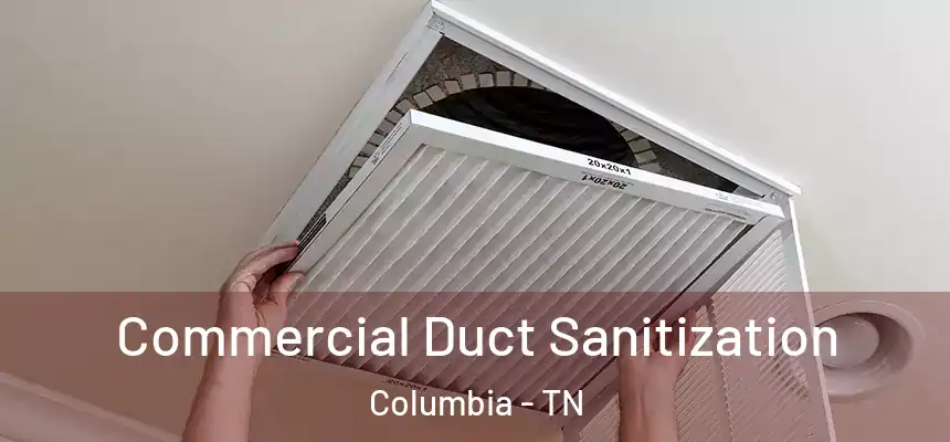  Commercial Duct Sanitization Columbia - TN