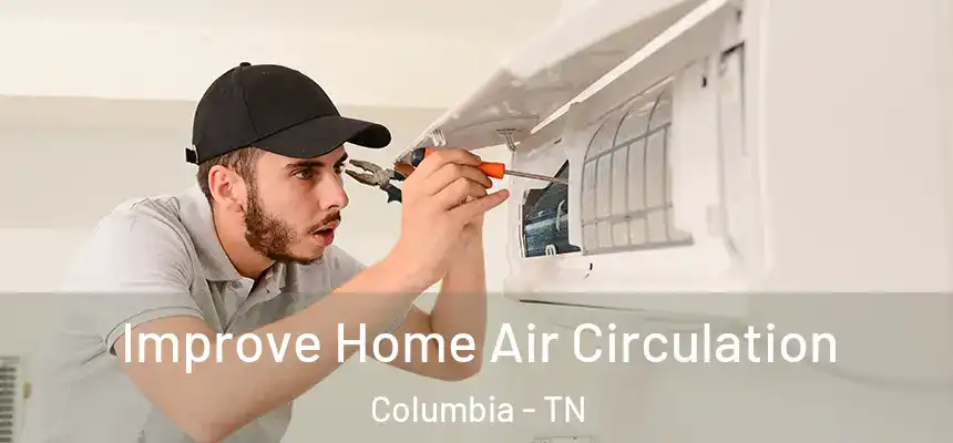  Improve Home Air Circulation Columbia - TN